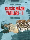Tarihten ve Günümüzden Klasik Müzik Yazıları 2