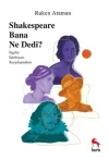 Shakespeare Bana Ne Dedi?