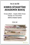 Kıbrıs Siyasetine Akademik Bakış Ocak 2015 Aralık 2015 Arası Yazılar ve Yorumlar Cilt 14