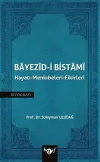 Bayezid-i Bistami: Hayatı - Menkıbeleri - Fikirleri