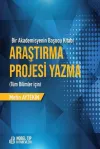 Araştırma Projesi Yazma - Bir Akademisyenin Başucu Kitabı - Tüm Bilimler İçin
