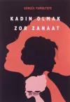 Kadın Olmak Zor Zanaat