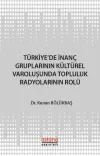 Türkiye'de İnanç Gruplarının Kültürel Varoluşunda Topluluk Radyolarının Rolü