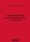 Gemi Mülkiyetinin Hukuki İşlem Yoluyla Kazanılması (Ciltli)