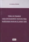 Türk ve Fransız Ceza Muhakemesi Hukuku'nda Mağdurun Makam Olarak Yeri
