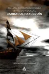 Osmanlı İmparatorluğu’nda Denizciliğin Doğuşu Barbaros Hayreddin