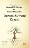 Türkçe Açıklamalı Zazaca Dil Dersleri ve Zazaca Hikayeler / Dersen Zuwene Zazaki