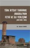 Türk İktisat Tarihinde Anadolu'nun Fethi ve İlk Yerleşimi