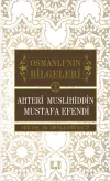 Osmanlı'nın Bilgeleri 2 - Ahteri Muslihiddin Mustafa Efendi