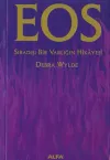 Eos Sıradışı Bir Varlığın Hikayesi