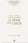 Avec Ses Droits Et Sa Respectabilite - La Femme Dans L'Islam - Hakları ve Saygınlığıyla İslamda Kadı