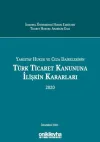 Yargıtay Hukuk ve Ceza Dairelerinin Türk Ticaret Kanununa İlişkin Kararları 2020 (Ciltli)