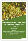 Bryophyte Locality Data From The Near and Middle East 1775-2019 Bryophyta Vol. 4
