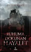 Ruhuma Dokunan Hayalet (Ciltli)