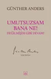 Umutsuzsam Bana Ne! Değilmişim Gibi Devam!