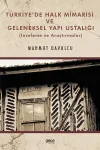 Türkiye’de Halk Mimarisi ve Geleneksel Yapı Ustalığı