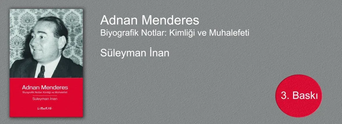 Adnan Menderes Biyografik Notlar: Kimliği ve Muhalefeti