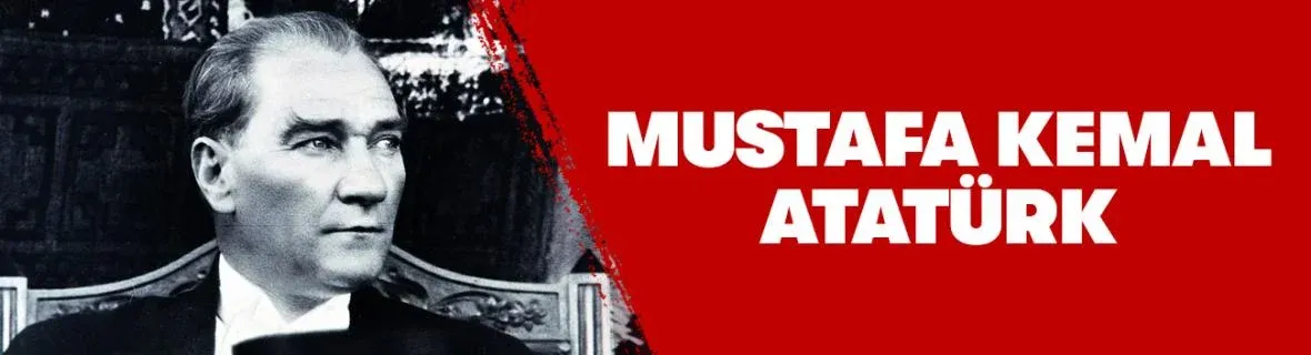 MUSTAFA KEMAL ATATÜRK
