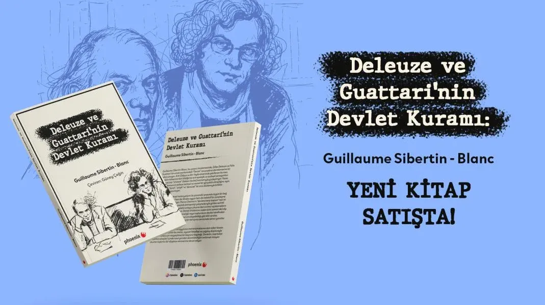 Deleuze ve Guattari’nin Devlet Kuramı Tarihsel-Makinesel Materyalizm ve Devlet-Biçiminin Şizoanalizi