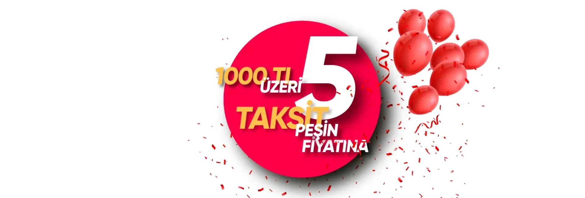 1.000 TL ÜZERİ PEŞİN FİYATINA 5 TAKSİT