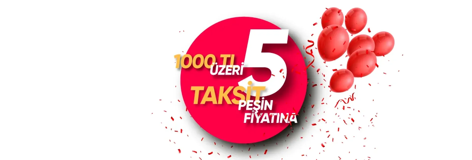 1.000 TL ÜZERİ PEŞİN FİYATINA 5 TAKSİT