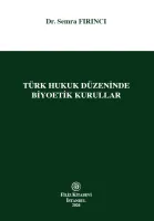 Türk Hukuk Düzeninde Biyoetik Kurullar