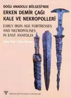 Doğu Anadolu Bölgesinde Erken Demir Çağı Kale ve Nekropolleri