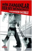 Bir Zamanlar Her Şey Mümkündü