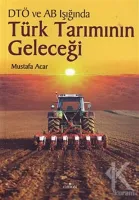 DTÖ ve AB Müzakereleri Işığında Türk Tarımının Geleceği