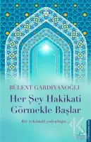 Her Şey Hakikati Görmekle Başlar