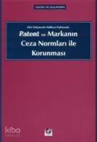 Fikri (Düşünsel) Mülkiyet Haklarında Patent ve Markanın Ceza Normları İle Korunması