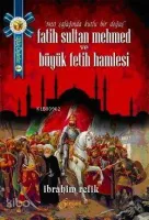 Fatih Sultan Mehmed ve Büyük Fetih Hamlesi