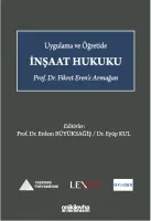 Uygulama ve Öğretide İnşaat Hukuku - Prof. Dr. Fikret Eren'e Armağan