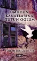 Umudun Kanatlarına Tutun Oğlum