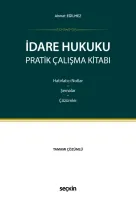 İdare Hukuku Pratik Çalışma Kitabı Hatırlatıcı Notlar – Şemalar – Çözümler