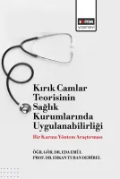 Kırık Camlar Teorisinin Sağlık Kurumlarında Uygulanabilirliği: Bir Karma Yöntem Araştırması