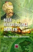 Bize Hayreddinli Derler