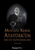 Mustafa Kemal Atatürk'ün Meclis Konuşmaları (1920-1938)