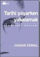 Tarihi Yaşarken Yakalamak : Demokrasi Notları