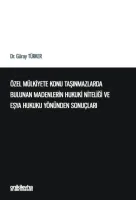 Özel Mülkiyete Konu Taşınmazlarda Bulunan Madenlerin Hukuki Niteliği ve Eşya Hukuku Yönünden Sonuçları