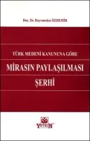 Türk Medeni Kanununa Göre Mirasın Paylaşılması Şerhi