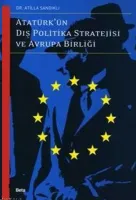 Atatürk'ün Dış Politika Stratejisi ve Avrupa Birliği