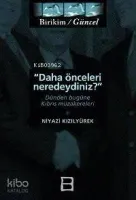 Daha Önceleri Neredeydiniz