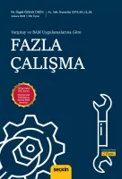 Yargıtay ve BAM Uygulamalarına Göre Fazla Çalışma 2.BASKI