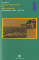 İstanbul Hükümetleri ve Milli Mücadele I : Mutlakiyete Dönüş 1918 - 1919