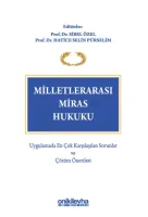Milletlerarası Miras Hukuku - Uygulamada En Çok Karşılaşılan Sorunlar ve Çözüm Önerileri