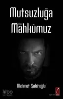 Mutsuzluğa Mahkumuz