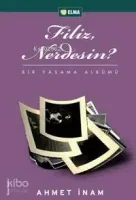 Filiz, Nerdesin?