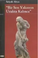 Bir Sen Yakınsın Uzakta Kalınca