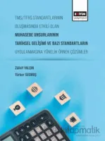 Tms/Tfrs Standartlarının Oluşmasında Etkili Olan Muhasebe Unsurlarının Tarihsel Gelişimi ve Bazı Standartların Uygulanmasına Yönelik Örnek Çözümler